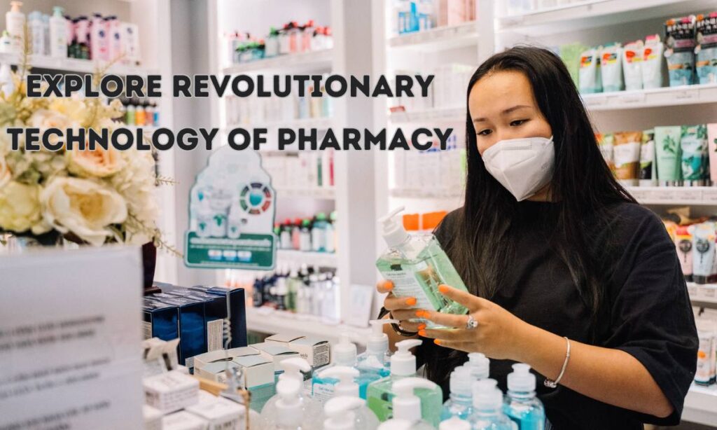 Explore Rеvolutionary Technology of Pharmacy